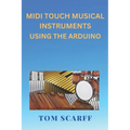MIDI Touch Musical Instruments Using the Arduino
