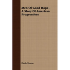 Men of Good Hope - A Story of American Progressives - Paperback