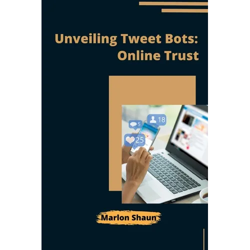 Unveiling Tweet Bots: Online Trust