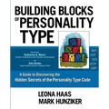 Building Blocks of Personality Type: A Guide to Discovering the Hidden Secrets of the Personality Type Code