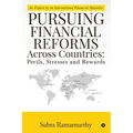 Pursuing Financial Reforms Across Countries: Perils, Stresses and Rewards: An Exposé by an International Financial Specialist
