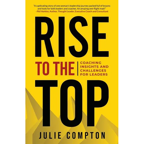 Rise To The Top: Coaching Insights and Challenges for Leaders