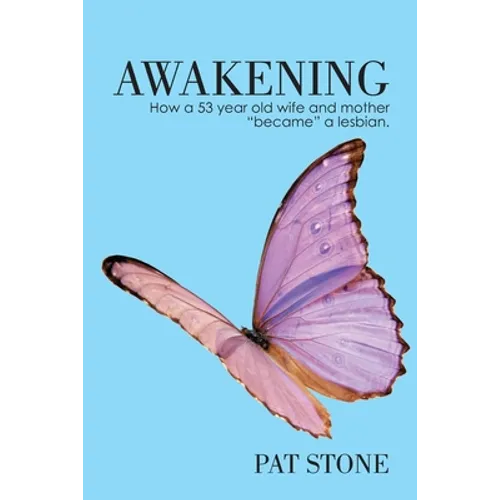 Awakening: How a 53 year old wife and mother "became" a lesbian
