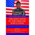 The Education of the Hispanic Population: Selected Essays