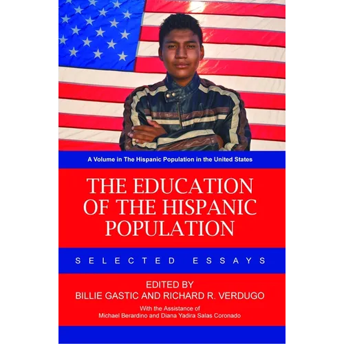 The Education of the Hispanic Population: Selected Essays