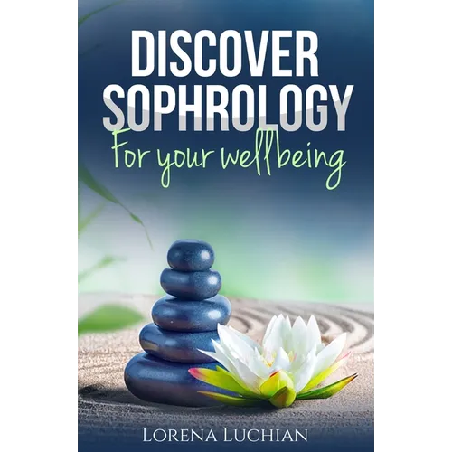 Discover SOPHROLOGY for your wellbeing: The study of human consciousness in harmony