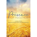 The Presence of Absence: A Story About Busyness, Brokenness, and Being Beloved