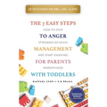 The 7 Easy Steps to Anger Management for Parents with Toddlers: How to Stop Stressing So Much and Start Enjoying Parenthood