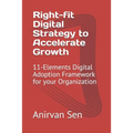 Right-fit Digital Strategy to Accelerate Growth: 11-Elements Digital Adoption Framework for your Organization