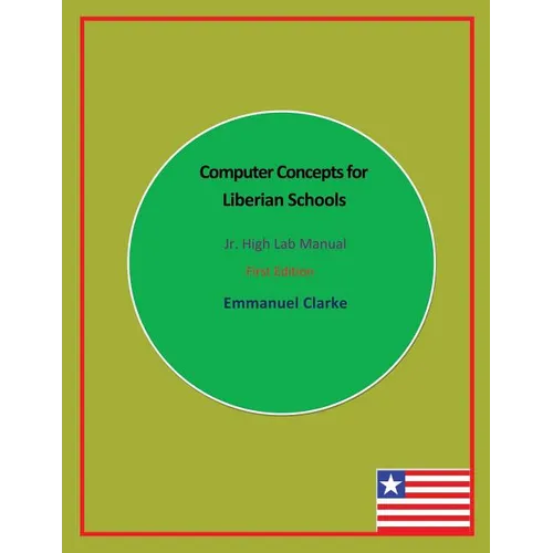 Computer Concepts for Liberian Schools, Jr. High Lab Manual: First Edition