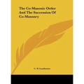 The Co-Masonic Order And The Succession Of Co-Masonry