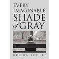 Every Imaginable Shade of Gray