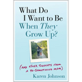 What Do I Want to Be When They Grow Up?: (And Other Thoughts from a 40-Something Mom)