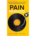 Pain Remixed: Navigating Life with Trauma, Grief, Depression and Anxiety