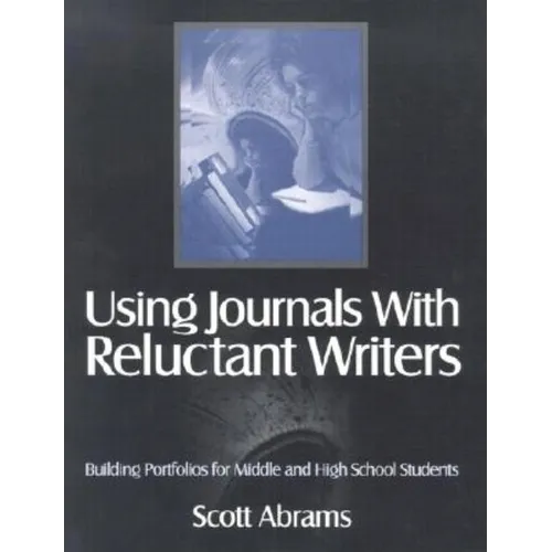 Using Journals with Reluctant Writers: Building Portfolios for Middle and High School Students