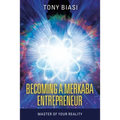 Becoming a Merkaba Entrepreneur: Master of Your Reality