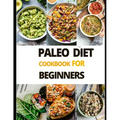 Paleo Diet Cook Book For Beginners