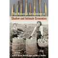 The Historical Archaeology of Shadow and Intimate Economies