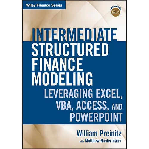 Intermediate Structured Finance Modeling, with Website: Leveraging Excel, Vba, Access, and PowerPoint