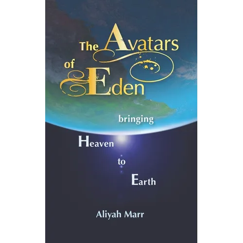 The Avatars of Eden: Bringing Heaven to Earth