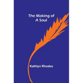 The Making of a Soul