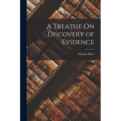 A Treatise On Discovery of Evidence