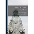 Gregory the Great: His Place in History and Thought