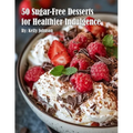 50 Sugar-Free Desserts for Healthier Indulgence