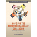 Hope for the Embattled Language Classroom: Pedagogies for Well-Being and Trauma Healing