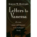 Letters to Vanessa: On Love, Science, and Awareness in an Enchanted World