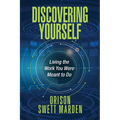 Discovering Yourself: Living the Work You Were Meant to Do