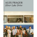 Alex Prager: Silver Lake Drive: (Photography Books, Coffee Table Photo Books, Contemporary Art Books)