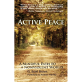Active Peace: A Mindful Path to a Nonviolent World