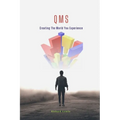 Qms: Creating The World You Experience
