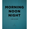 Morning Noon Night: A Way of Living