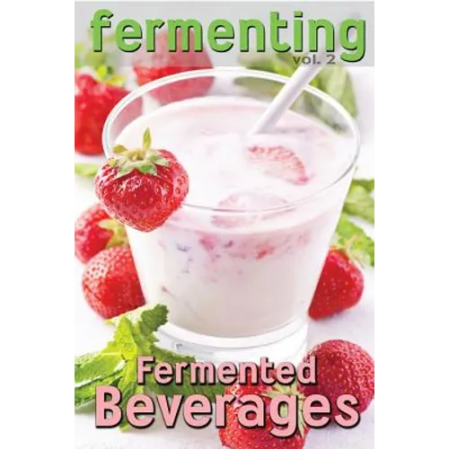 Fermenting vol. 2: Fermented Beverages