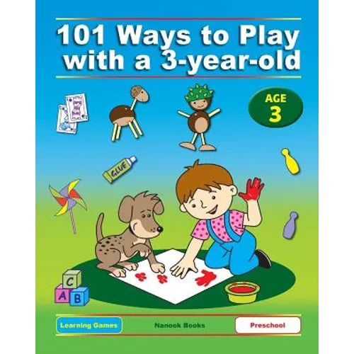 101 Ways to Play with a 3-year-old (British version): Educational Fun for Toddlers and Parents
