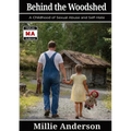Behind the Woodshed: A Childhood of Sexual Abuse and Self-Hate