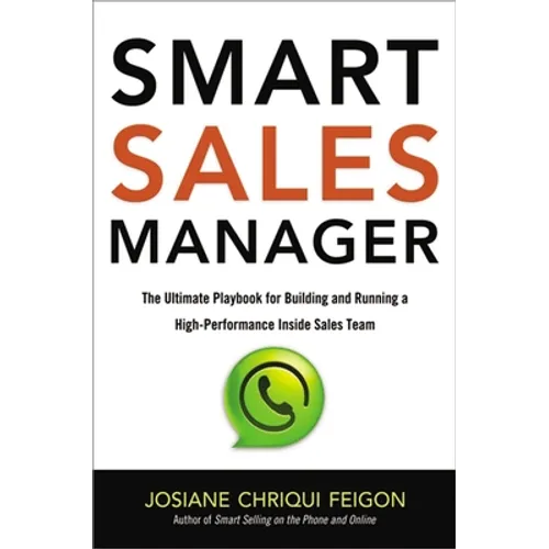 Smart Sales Manager: The Ultimate Playbook for Building and Running a High-Performance Inside Sales Team
