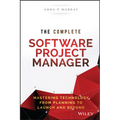 The Complete Software Project Manager: Mastering Technology from Planning to Launch and Beyond