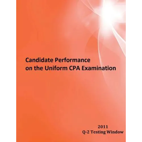 Candidate Performance on the Uniform CPA Examination: 2011 Window Q-2