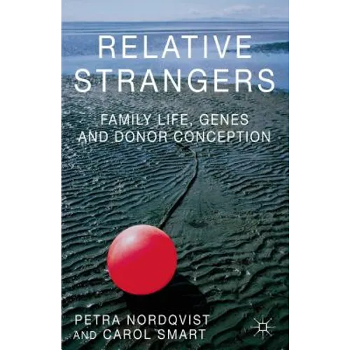 Relative Strangers: Family Life, Genes and Donor Conception