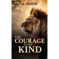 The Courage to Be Kind