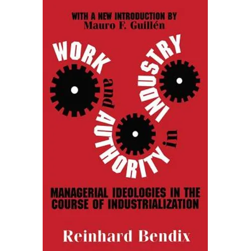 Work and Authority in Industry: Managerial Ideologies in the Course of Industrialization