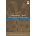 Embodied Lives:: Figuring Ancient Maya and Egyptian Experience