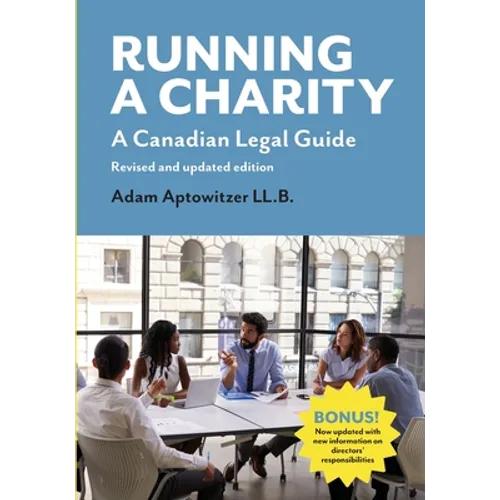 Running a Charity: A Canadian Legal Guide: Revised and updated edition