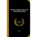The Life of Major-General Sir Thomas Munro Bart