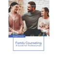 Family Counseling: A Guide for Professionals