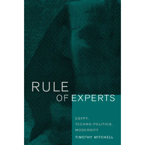 Rule of Experts: Egypt, Techno-Politics, Modernity