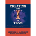 Creating the I in Team: Building Superior Teams with Intelligence, Initiative and Integrity